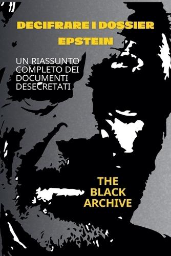 Decifrare i dossier Epstein Un riassunto completo dei documenti desecretati