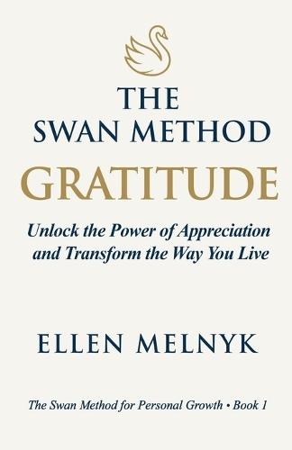 Gratitude: Unlock the Power of Appreciation and Transform the Way You Live