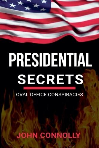 Presidential Secrets: Oval Office Conspiracies