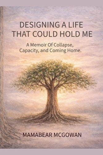 Designing A Life That Could Hold Me