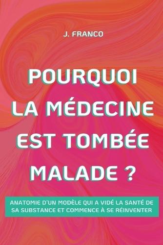Pourquoi la Médecine Est Tombée Malade ?