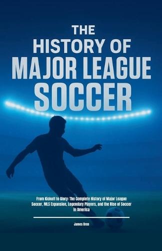 The History of Major League Soccer
