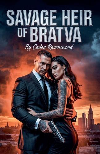 Savage Heir Of Bratva: A Mafia Romance of Kidnapping, Power, and Forbidden Desire