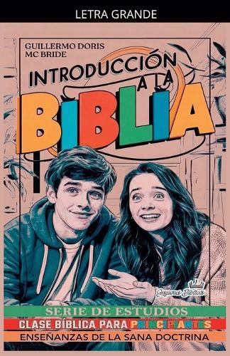 Introducción a la Biblia: Serie de Estudios de Clase Bíblica para Principiantes