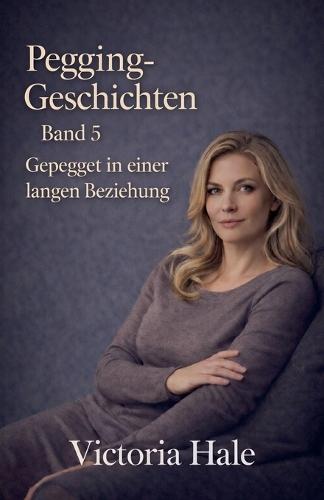 Pegging-Geschichten Band 5 Gepegged in einer langen Beziehung