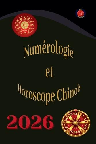 Numérologie Et Horoscope Chinois 2026