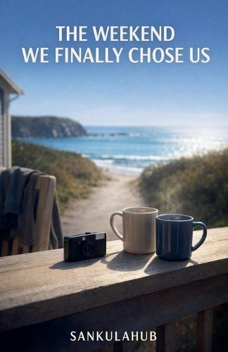 The Weekend We Finally Chose Us