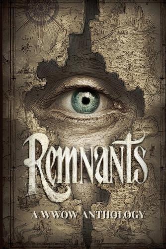 Remnants: A WWOW Anthology