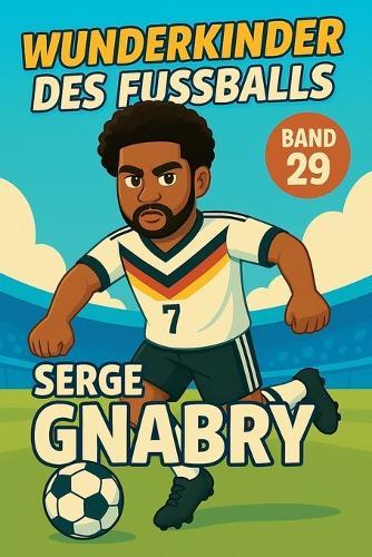 Wunderkinder des Fußballs: Serge Gnabry