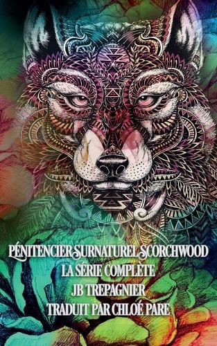 Pénitencier Surnaturel Scorchwood-La Série Complète