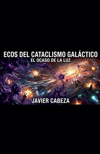 Ecos del Cataclismo Galáctico El Ocaso de la luz