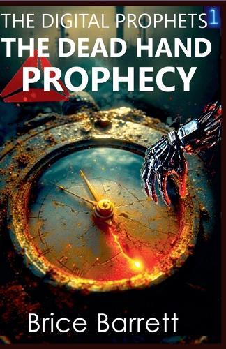 The Digital Prophets: The Dead Hand Prophecy