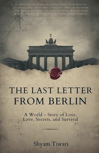 The Last Letter from Berlin: A World War II Story of Love, Secrets, and Survival