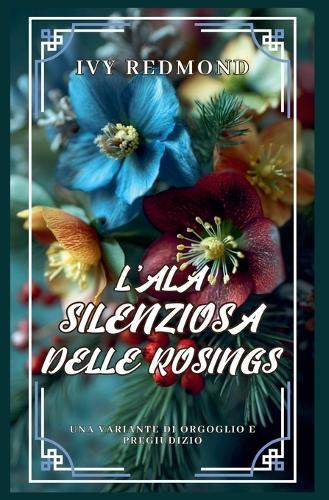 L'ala silenziosa delle Rosings: Una variante di Orgoglio e Pregiudizio