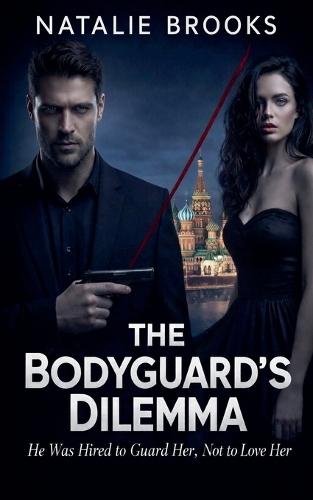 The Bodyguard's Dilemma: He Was Hired to Guard Her, Not to Love Her