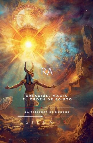 El Legado Cósmico de Ra: Creación, Magia y Orden de Egipto