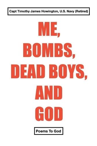 Me, Bombs, Dead Boys, and God
