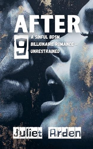 After 9: A Sinful BDSM Billionaire Romance - Unrestrained