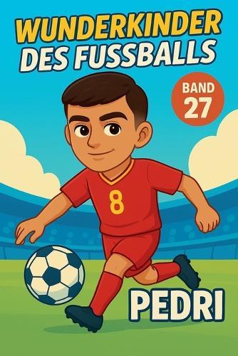Wunderkinder des Fußballs: Pedri