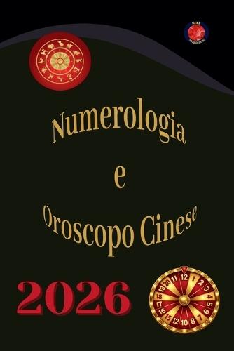 Numerologia e Oroscopo Cinese 2026