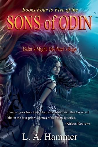 Books Four to Five of the Sons of Odin: Balor's Might, Dis Pater's Rage