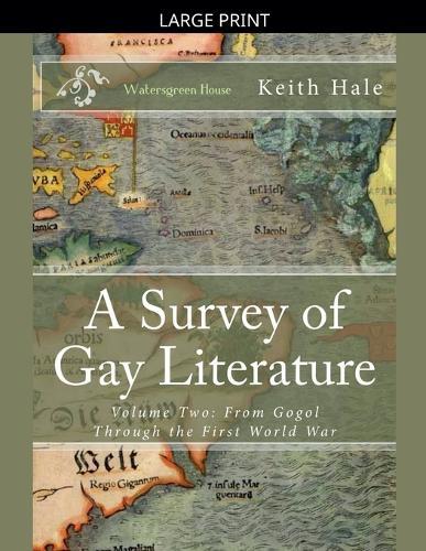 A Survey of Gay Literature, Volume Two: From Gogol Through the First World War