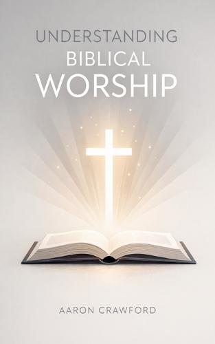 Understanding Biblical Worship
