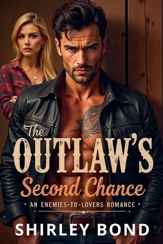 The Outlaw's Second Chance: An Enemies-to-Lovers Romance