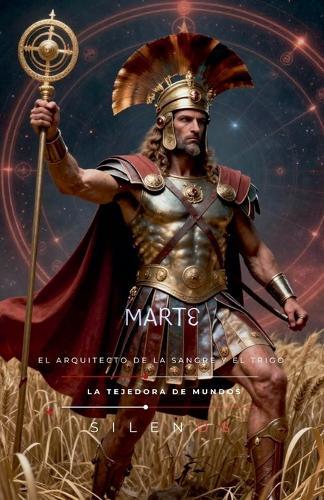Marte: El Arquitecto de la Sangre y el Trigo