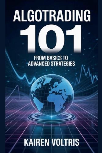 AlgoTrading 101: From Basics to Advanced Strategies