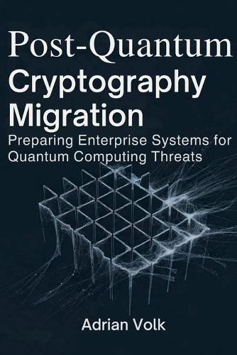 Post-Quantum Cryptography Migration: Preparing Enterprise Systems for Quantum Computing Threats