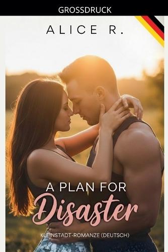 A Plan for Disaster: Kleinstadt-Romanze (Deutsch)