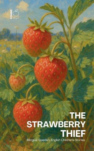 The Strawberry Thief: Bilingual Swedish-English Children's Stories