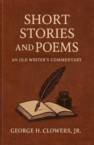 Short Stories and Poems: An Old Writer's Commentary