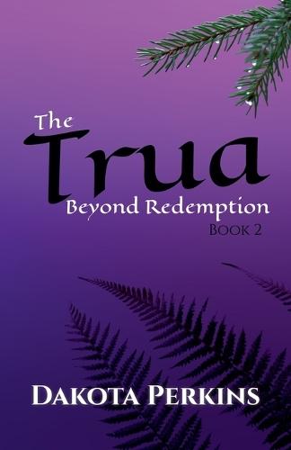 The Trua: Beyond Redemption