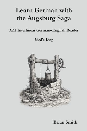 Learn German with the Augsburg Saga - A2.1 Interlinear German-English Reader