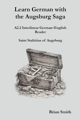 Learn German with the Augsburg Saga - A2.2 Interlinear German-English Reader
