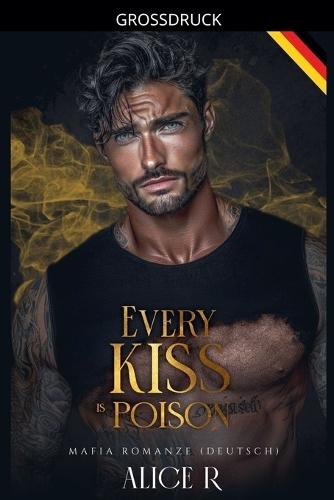 Every Kiss is Poison: Mafia Romanze (Deutsch)