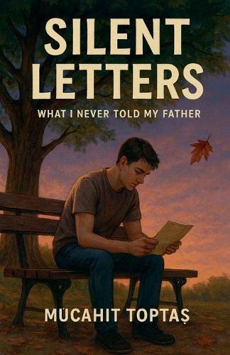 Silent Letters: What I Never Told My Father