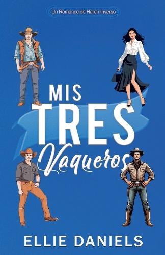 Mis Tres Vaqueros: Un Romance de Harén Inverso