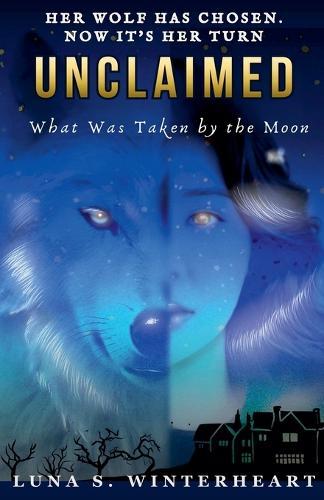 Unclaimed: What Was Taken by The Moon: A Paranormal Werewolf Romance