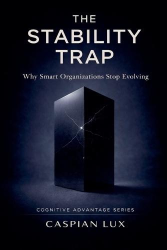 The Stability Trap: Why Smart Organizations Stop Evolving