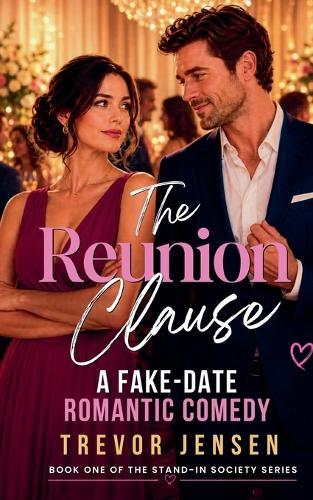 The Reunion Clause: A Fake-Date Romantic Comedy
