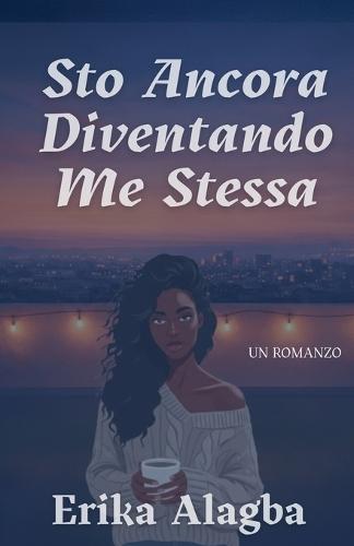 Sto Ancora Diventando Me Stessa