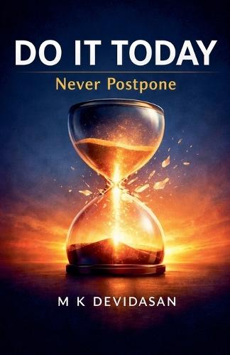 Do It Today: Never Postpone