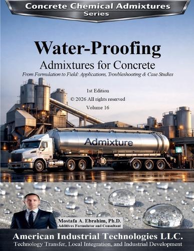 Water-Proofing Admixtures for Concrete - From Formulation to Field Applications, Troubleshooting & Case Studies
