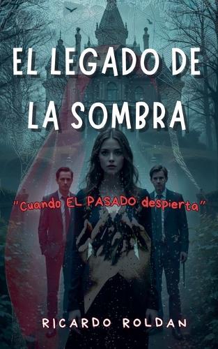 El legado de la sombra: ""Cuando el pasado despierta""