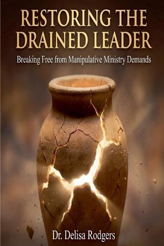 Restoring the Drained Leader: Breaking Free from Manipulative Ministry Demands