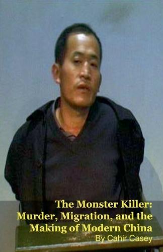 The Monster Killer: Murder, Migration, and the Making of Modern China