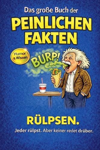 Das große Buch der peinlichen Fakten: Rülpsen
